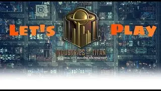 Industries of Titan pt.39