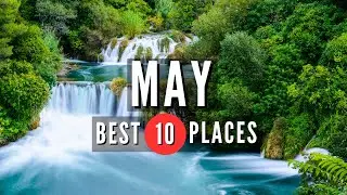 Best Places to Visit in May | Travel Guide