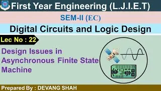 Lec 22 Design Issues in Asynchronous Finite State Machine| Digital Circuits and Logic Design| FY Eng