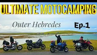 MOTOCAMPING IN THE OUTER HEBRIDES / ULTIMATE ADVENTURE