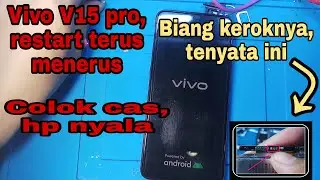Vivo V15 pro restart terus menerus,colok cas nyala buka kamera restart lagi..