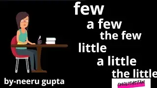 Use of few,a few,the few,little,a little,the little,where to use few,where to use little,no confusio