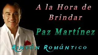 🎵A la Hora de Brindar - PAZ MARTiNEZ 😀 Baladas Románticas De Todos Los Tiempos