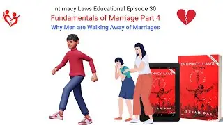 Why Men are Walking Away from Marriages | Intimacy Laws Educational Episode 30