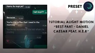 Ꮺ ࣪. (Preset) Tutorial alight motion "Best part - Daniel Caesar feat. H.E.R"