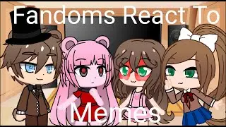 Fandoms React To Fandom Memes | Fnaf, Piggy, DDLC, Creepypasta |