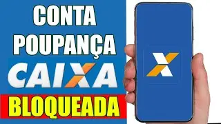 Conta Poupança Caixa Bloqueada, como Desbloquear?  | Tire suas Dúvidas!
