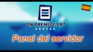 OnPremise SRT Server - (Español) Panel del servidor