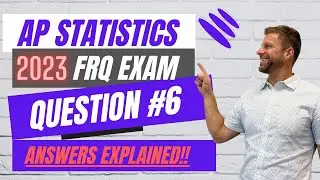 AP Statistics 2023 Free Response Exam Question 6 Answers