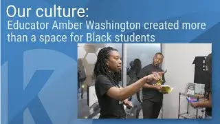 Our culture: Educator Amber Washington created more than a space for Black students