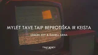 Danell Arma & Lemon Joy - Mylėt Tave Taip Beprotiška Ir Keista