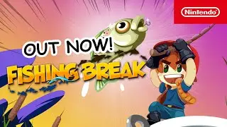 Fishing Break - Launch Trailer - Nintendo Switch
