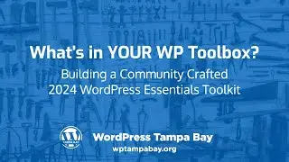 What's in YOUR WP Toolbox? Building a Community Crafted 2024 WordPress Toolkit - Feb 20, 2024