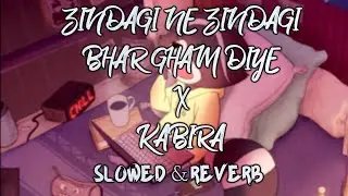 Zindagi Ne Zindagi Bhar Gham Diye x Kabira Lofi Mashup 