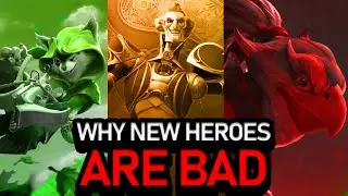 WHY NEW HEROES ARE BAD! || DOTA2