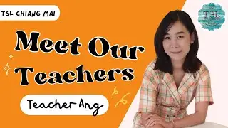 (TSL Chiang Mai) Meet our teachers: Teacher Ang