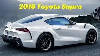 2018 Toyota Supra - The true Japanese sports car we've been waiting for.