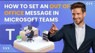 How to Set an Out of Office Message in Microsoft Teams (Desktop & Mobile)