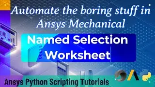 18 Named Selection Worksheet | Automate the boring stuff in Ansys Mech |Ansys Python  Tutorials