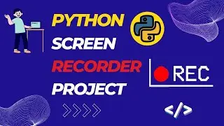 Python Project | Screen Recorder App | Beginner/Mid Level Python Project with OpenCV