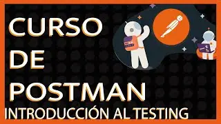 13. curso de POSTMAN - Introducción al TESTING