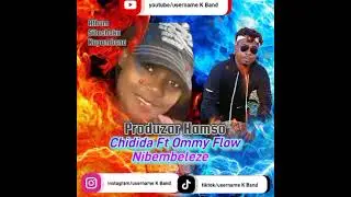 Chidida Ft Ommy Flow Nibembeleze Audio