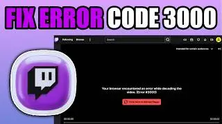 How to Fix Twitch Error Code 3000 (Playback Error)