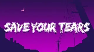 The Weeknd - Save Your Tears (Lyrics)
