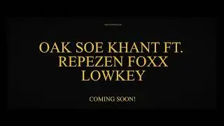 Oak Soe Khant ft Repezen Foxx - Lowkey ( Music Video Teaser )