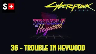 Cyberpunk 2077 | 36: Trouble in Heywood