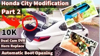 Honda City 2021 Modification Part -2 | Automatic boot opening system | Dual cam DVR | Horn upgrade