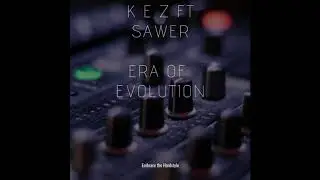 K E Z ft SAWER - Era Of Evolution (hardstyle Preview)