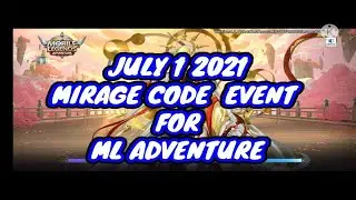 MIRAGE CODE EVENT -JULY 2021 ML ADVENTURE