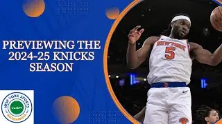 Previewing the 24-25 New York Knicks Season!
