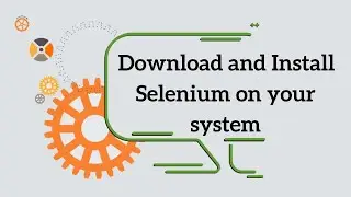 How to Download and Install Selenium on your system