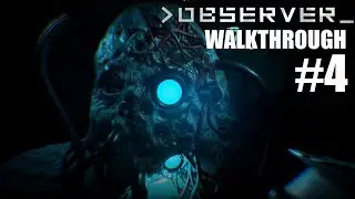 Observer part 4 - Gameplay Walkthrough (No Commentary)