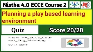 Nistha 4.0 ECCE Course 2 Quiz Answers In English | Planning a play based learning environment