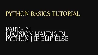 21. Decision Making in python | if-elif-else statement