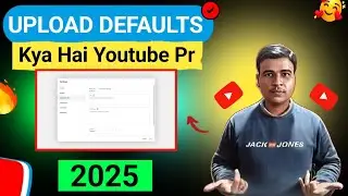 😱Upload Defaults Kya Hai Youtube Par | 🔥Youtube Upload Defaults Settings In Hindi | Full Hd 2025 |