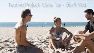 Techno Project, Geny Tur - Don`t You