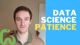 Data Science requires Patience