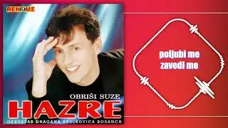 Hazre - Poljubi me, zavedi me (Audio 2003)
