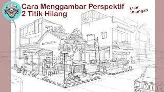 Cara Menggambar Bangunan Luar Ruangan dengan 2 Titik Hilang