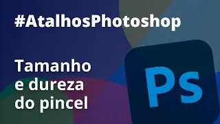 Atalho para TAMANHO e DUREZA do Pincel no Photoshop