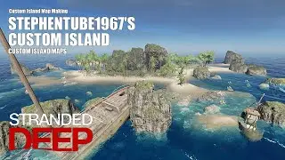 Stephentube1967's Custom Island | Stranded Deep Gameplay | Custom Island Maps