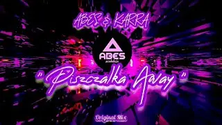 ABES & KARRA - Piszczalka Away (Original Mix)
