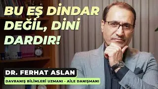BU EŞ DİNDAR DEĞİL, DİNİ DARDIR!
