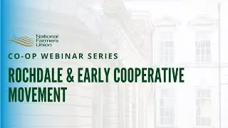 Rochdale & Early Cooperative Movement | Co-op Webinar Series