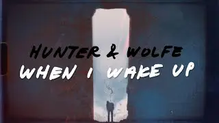 hunter & wolfe - When I Wake Up [Official Lyric Video]