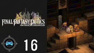 Hidden History - Let's Play Final Fantasy Tactics: The Ivalice Chronicles 16